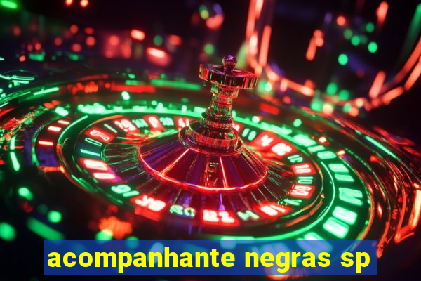 acompanhante negras sp